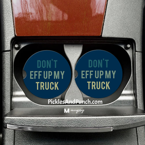 Car Coasters - Don't Eff Up My Truck (Set of Two)
