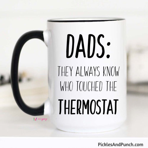 Dads: They Always Know Who Touched The Thermostat Mug