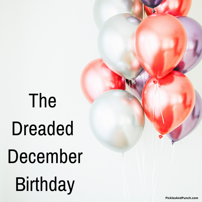 The Dreaded December Birthday
