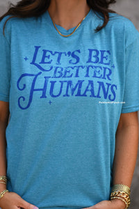 Let's Be Better Humans