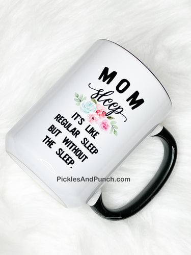 Mom Sleep, It's Like Regular Sleep But Without The Sleep