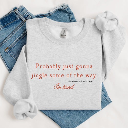 Probably Just Gonna Jingle Some of the Way
I’m Tired
Christmas holiday gifts
