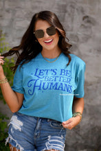 Load image into Gallery viewer, Let&#39;s Be Better Humans Tee/T-Shirt gifts gift shop gift ideas snarky sweary gifts gifts for mom 
