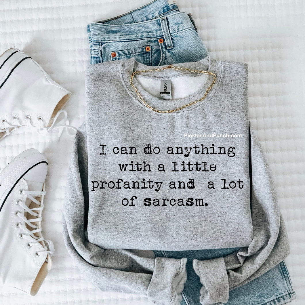 I Can Do Anything With A Little Profanity And A Lot of Sarcasm sweatshirt gift shop gifts Gift ideas gifts for mom 