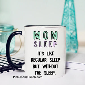 Mom sleep it's like regular sleep but without the sleep new mom baby shower gift 1st time mother Mother's Day gift idea