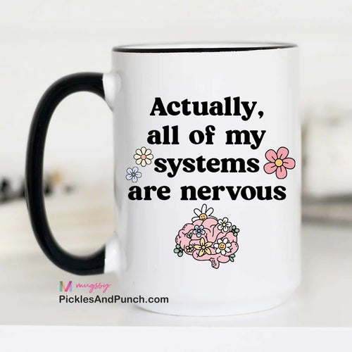 Actually All Of My Systems Are Nervous Mug