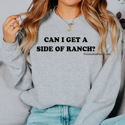 Can I get a side of ranch?  Can I get ranch with that?  Ranch dressing Ranch dip ranch queen Ranch makes everything better
