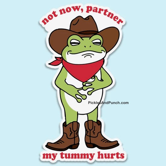 Not Now Partner My Tummy Hurts Sticker Decal (Frog Cowboy) western cowgirl