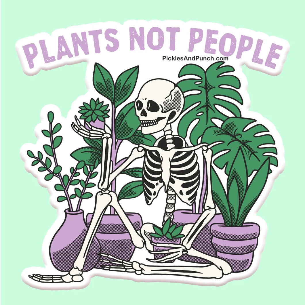 Plants Not People Sticker Decal skeleton spooky season halloween scary skellies plant lover plant addiction obsessed with plants