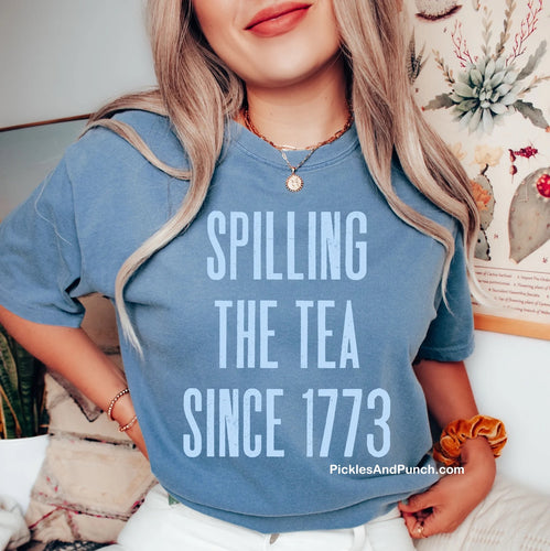 Spilling the Tee Since 1773 Tee 4th of July shirts t-shirts tees summer 