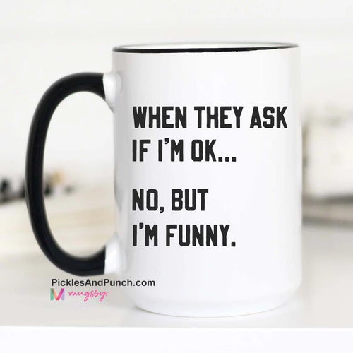 When They Ask If I'm Ok..No, But I'm Funny gift ideas for men for him for dad for guys for women for mom for her