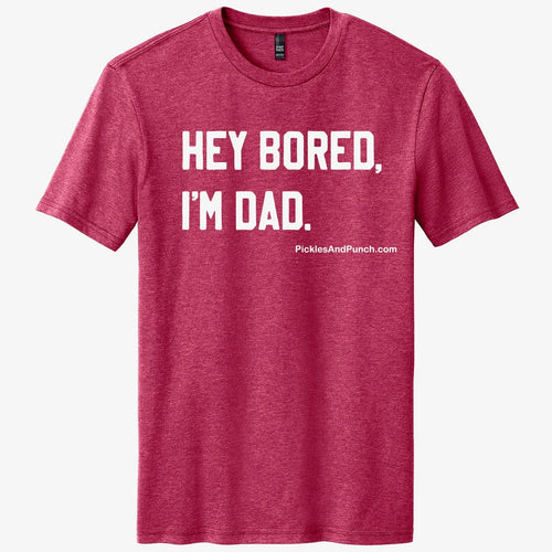 hey bored I'm dad dad joke dad tee dad gift