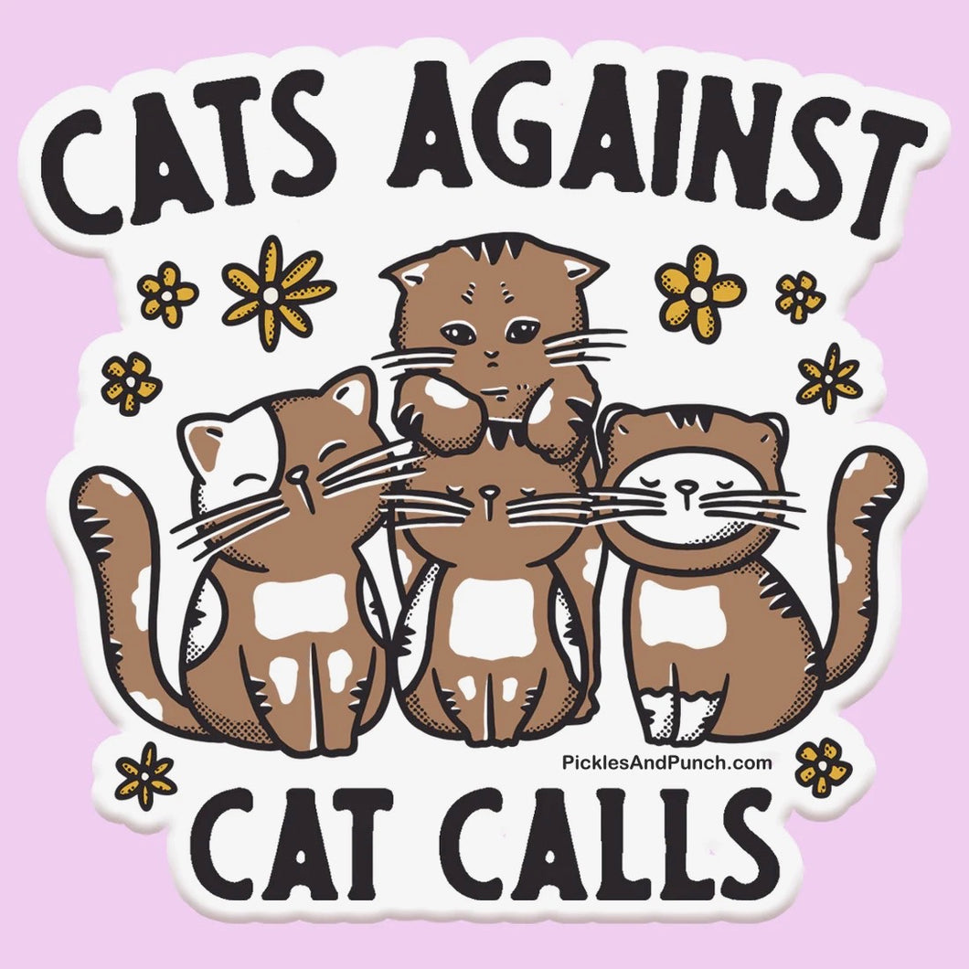 Cats Against Cat Calls Sticker Decal sticker shop sticker lover sticker collector cats lover cat mom cat lady kitty cats
