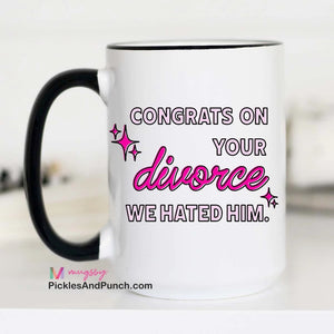 divorce gifts Congrats On Your Divorce We Hated Him Mug divorce party