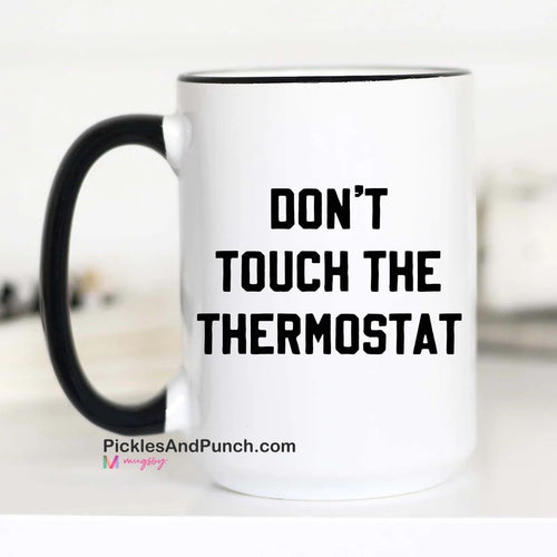 Don't Touch The Thermostat Mug dad gift thermostat police control the thermostat temperature wars mug