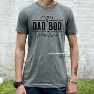 It's Not a Dad Bod It's a Father Figure Tee