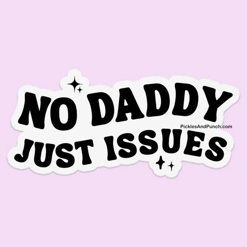 No Daddy, Just Issues Sticker Decal