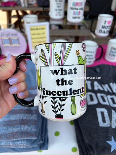 What The Fucculent Ceramic Mug succulent lover plant mom plant lady cactus succa for you snarky sweary gifts