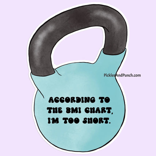 According to the BMI Chart I'm Too Short Sticker Decal kettlebell weight working out work out