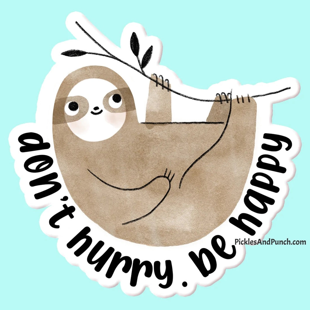 Don't Hurry. Be Happy Sloth Sticker Decal