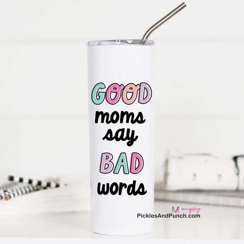Good Moms Say Bad Words tall travel tumbler fits standard cup holders