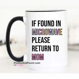 If Found In Microwave Please Return To Mom (New Design)