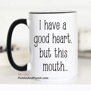 I Have a Good Heart But This Mouth potty mouth sweary swear like a sailor cuss like a trucker 