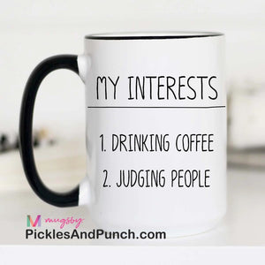 My Interests: 1) Drinking Coffee 2) Judging People Mug mugshot mug lovers coffee lovers 