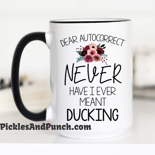 dear autocorrect never have I ever meant ducking