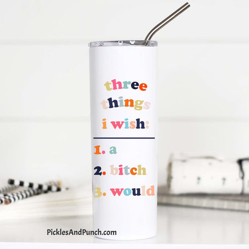 I wish a bitch would three things I wish a bitch would 1. 2. 3.tall travel tumbler stainless steel metal straw enamel cups