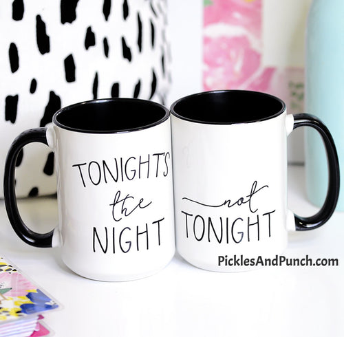 tonight's the night and not tonight front and back messages dual message two sided 2-sided black interior mug coffee valentine's gift or anytime gift idea spouse loved one significant other