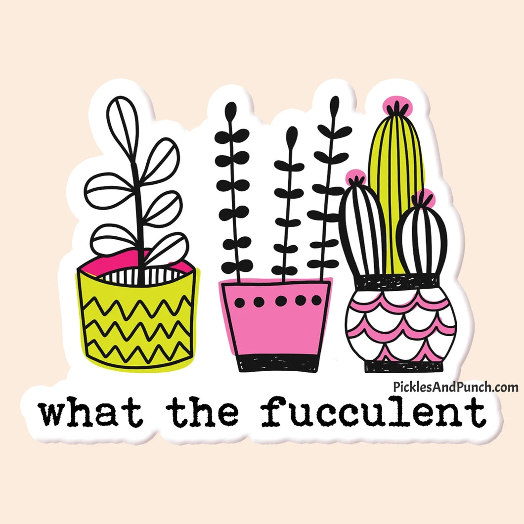 What The Fucculent Sticker Decal