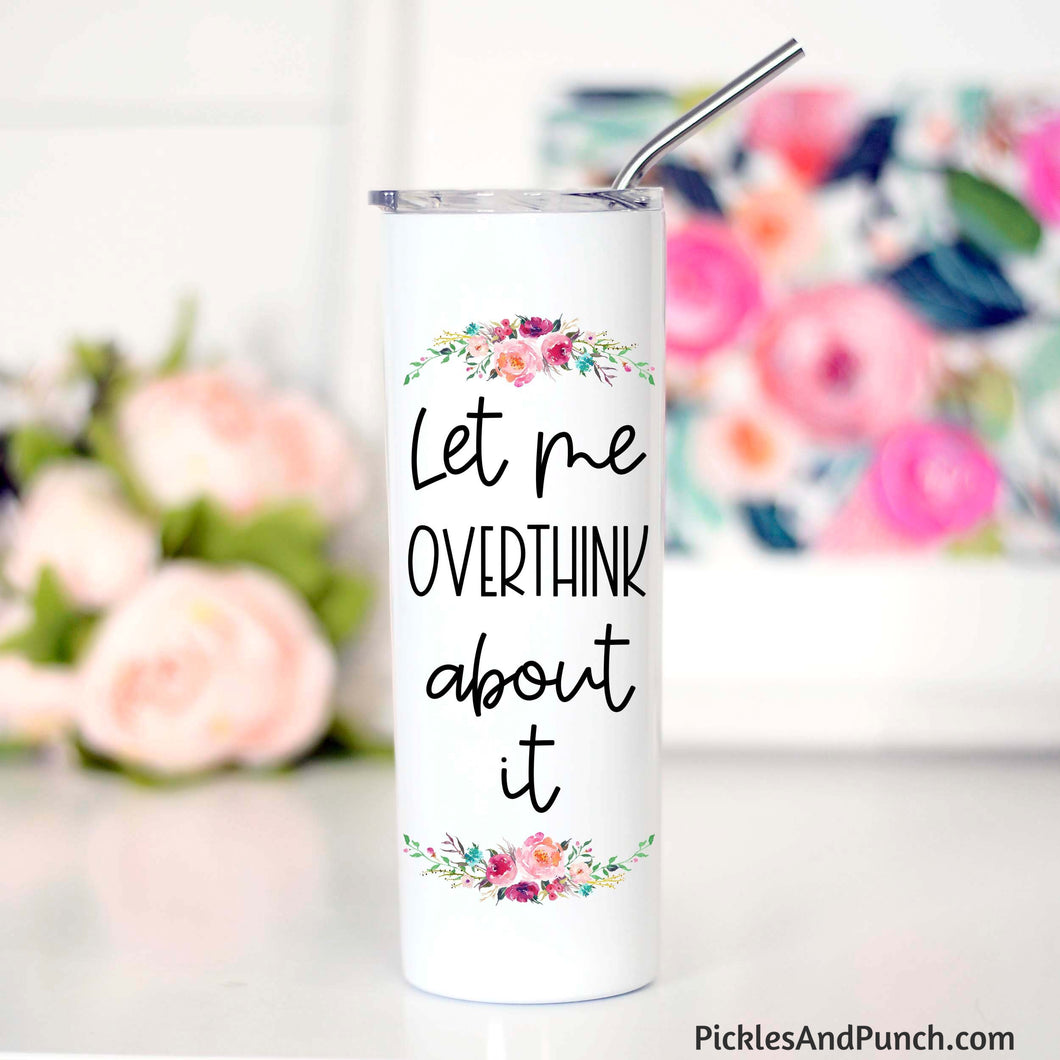 Let me overthink about it tall travel mug stainless steel tumbler insulated metal straw plastic lid cup