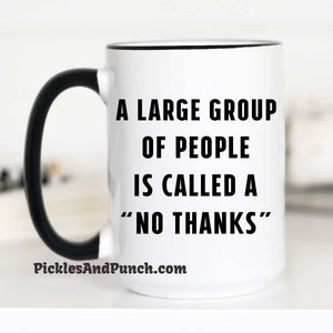 a large group of people is called a no thanks coffee mug gift ideas funny office humor bff