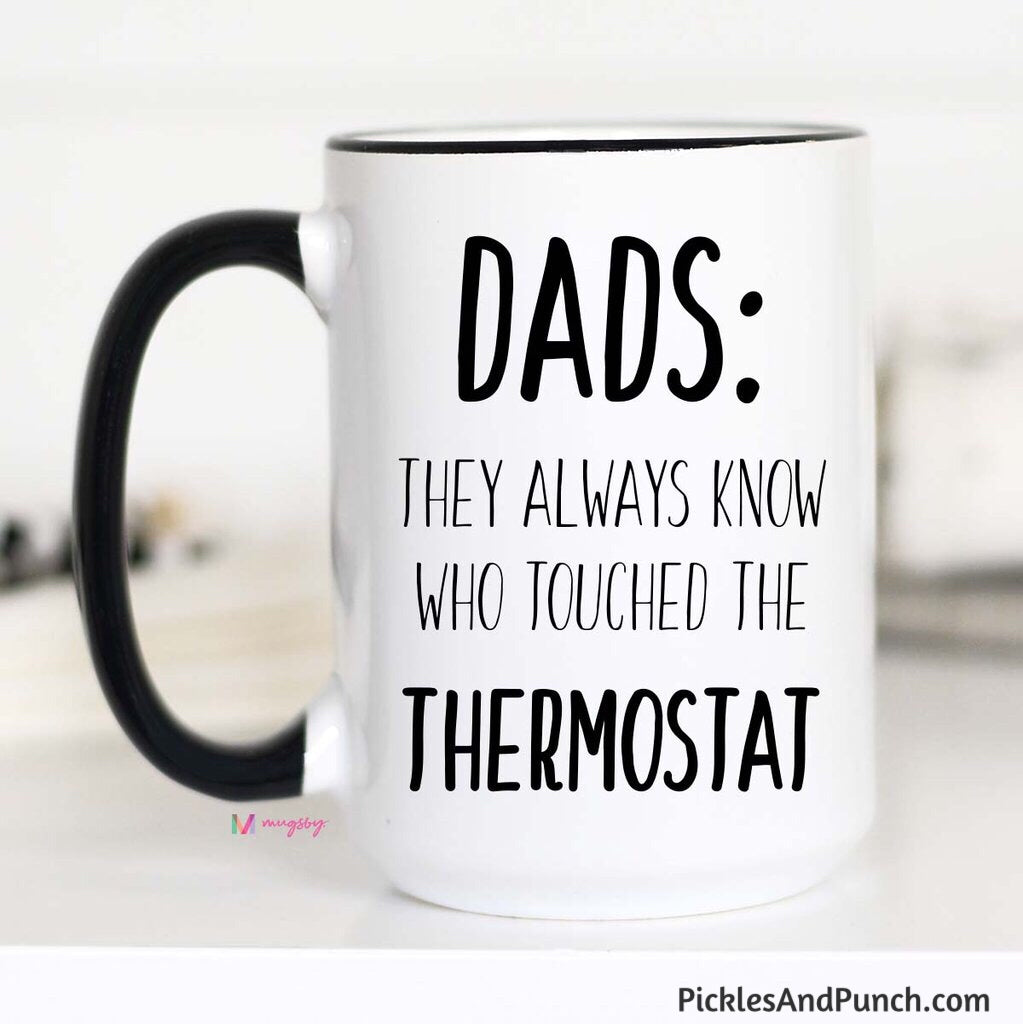 Dads: They Always Know Who Touched The Thermostat Mug