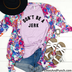 Don't be a jerk quit being an idiot what a moron statement tshirt tee t-shirt lilac color crew neck