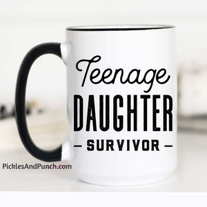 teenage daughter survivor fathers day mothers day gift item mug dealing with teenagers teenage girls teenage daughter