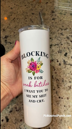 Tall Travel Mug - Blocking Is For Weak Bitches. I Want You To See My Shit And Cry.