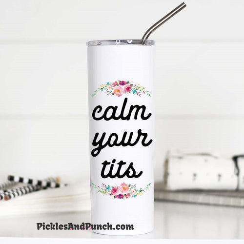 calm your tits tall travel mug tumbler insulated stainless steel sipper lid metal straw reduce reuse recycle