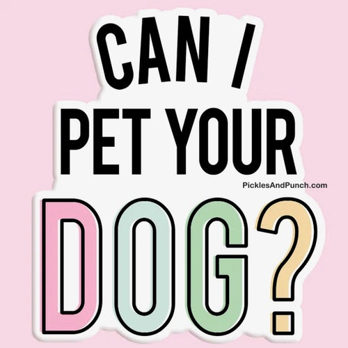 Can I Pet Your Dog Sticker Decal sticker shop sticker addicts sticker lovers