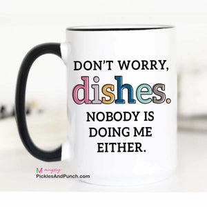 Don't Worry Dishes Nobody Is Doing Me Either (Dark Colors)