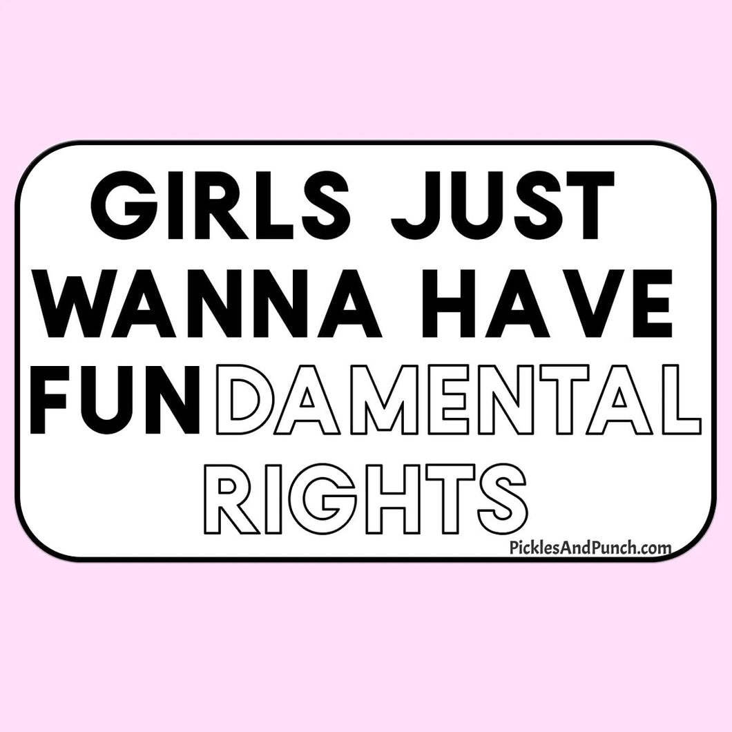 Fundamental Rights Sticker Girls Just Wanna Have Fundamental Rights Sticker Decal – Pickles and Punch