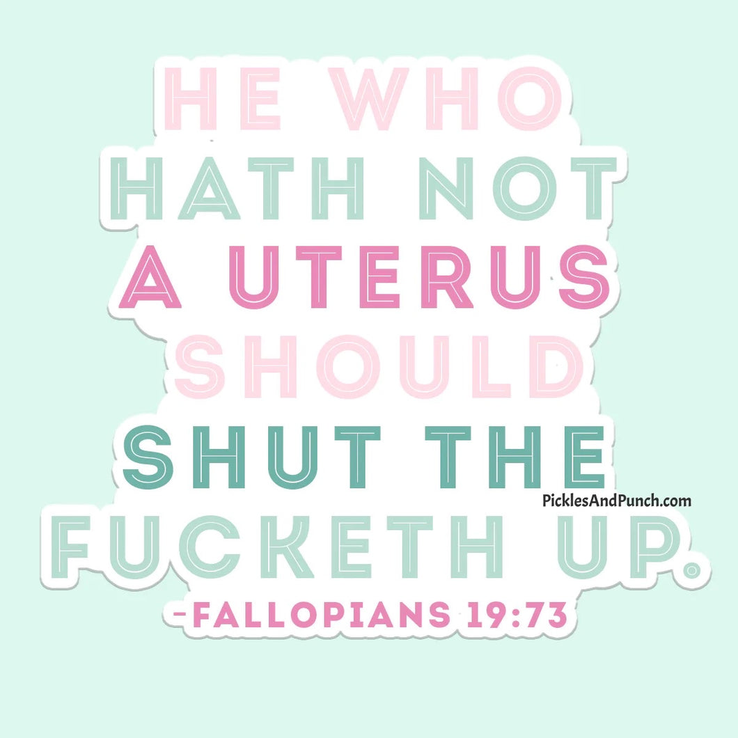 He Who Hath Not A Uterus Should Shut The Fucketh Up Fallopians 19:73 