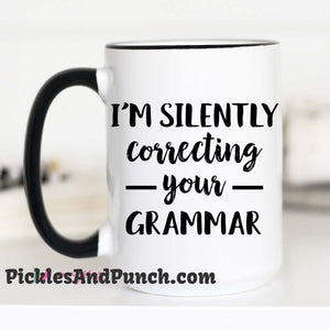 I'm Silently Correcting Your Grammar coffee mug perfection grammar police grammar nazi