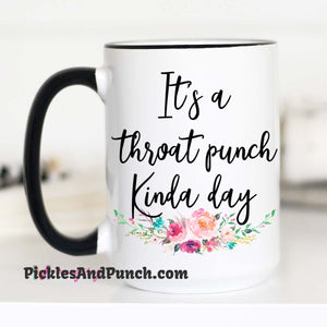 it's a throat punch kind of day kinda day crazy hectic punch you in the face stressed go away mug