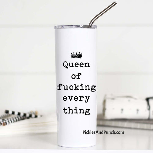queen of fucking everything tall travel tumbler stainless steel straw metal straw recycle reduce reuse recycle