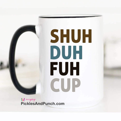 Shuh Duh Fuh Cup (Dark Colors)