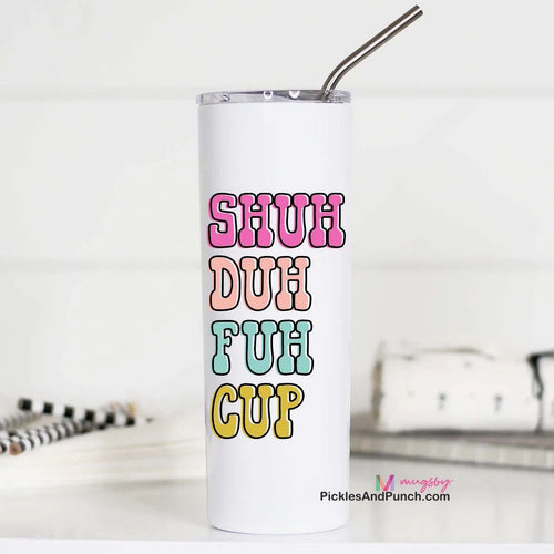 colorful Shuh Duh Fuh Cup tall travel tumbler insulated tumbler stainless steel 