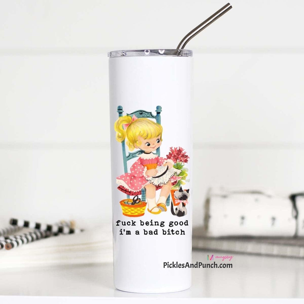 vintage children's memories childhood nostalgia tall travel tumbler insulated fuck being good I'm a bad bitch little girl